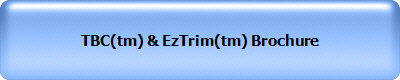 TBC(tm) & EzTrim(tm) Brochure